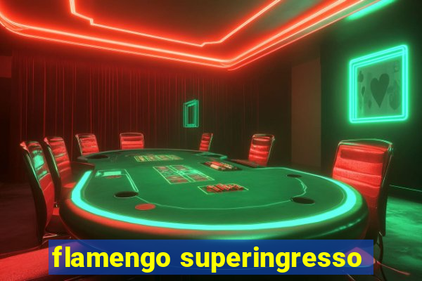 flamengo superingresso